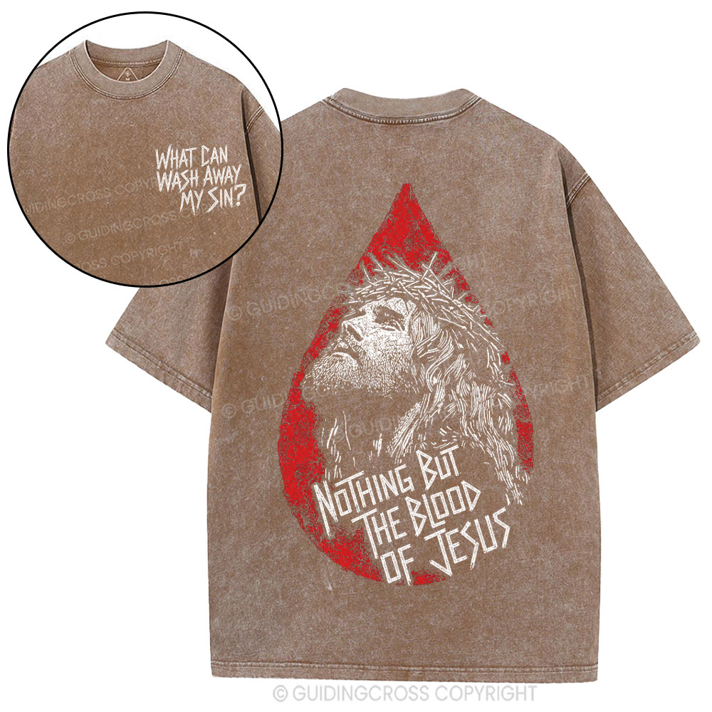 Nothing But The Blood Of Jesus Christian Washed T-Shirt
