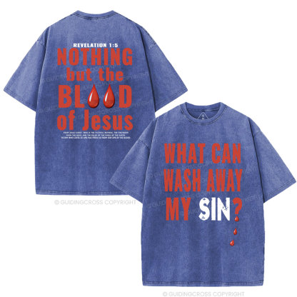 Nothing But The Blood Of Jesus Christian Washed T-Shirt