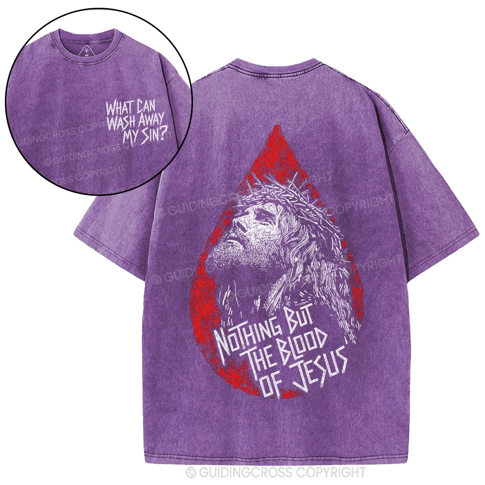 Nothing But The Blood Of Jesus Christian Washed T-Shirt