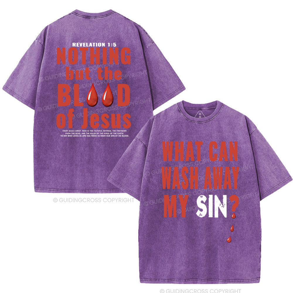 Nothing But The Blood Of Jesus Christian Washed T-Shirt