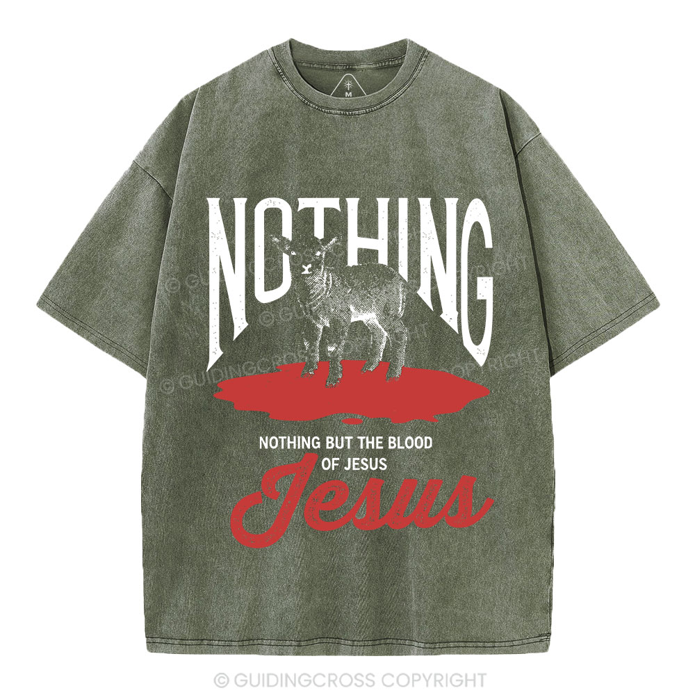 Nothing But The Blood Of Jesus Christian Washed T-Shirt