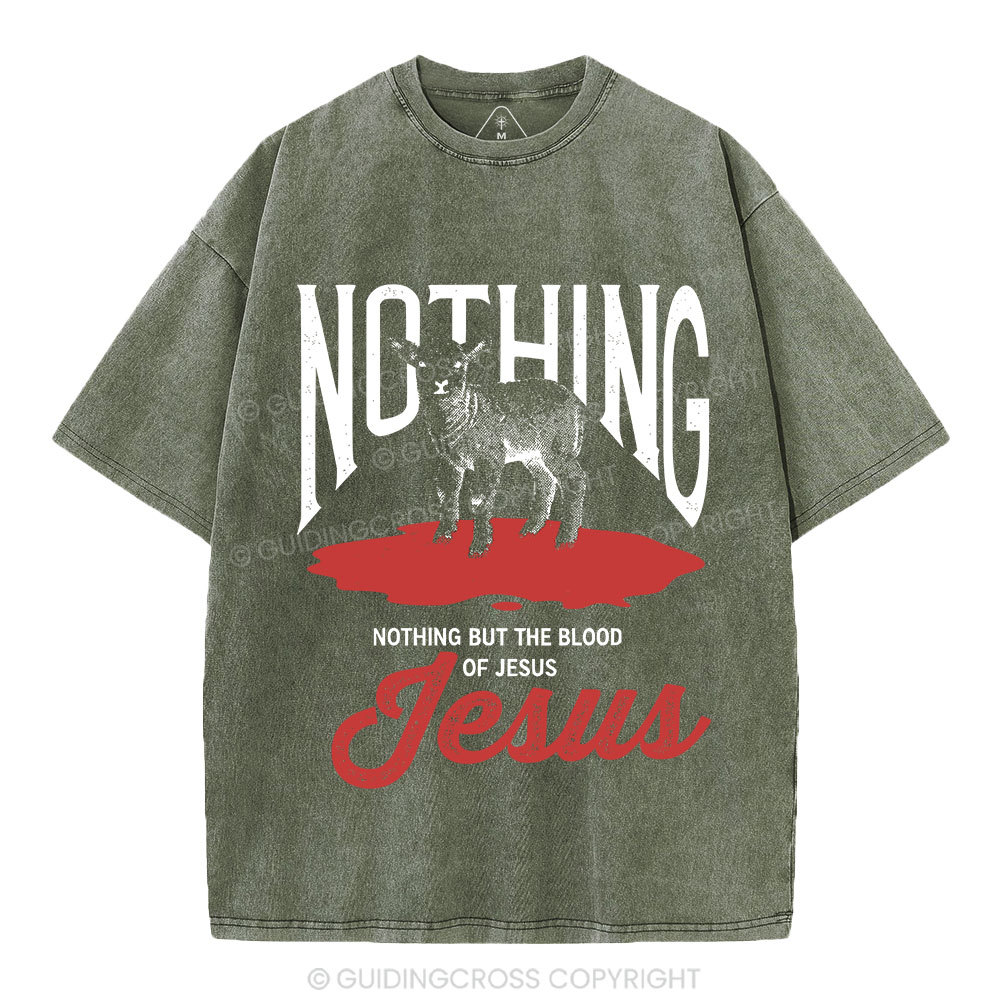 Nothing But The Blood Of Jesus Christian Washed T-Shirt