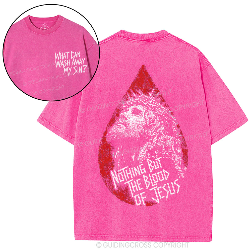 Nothing But The Blood Of Jesus Christian Washed T-Shirt