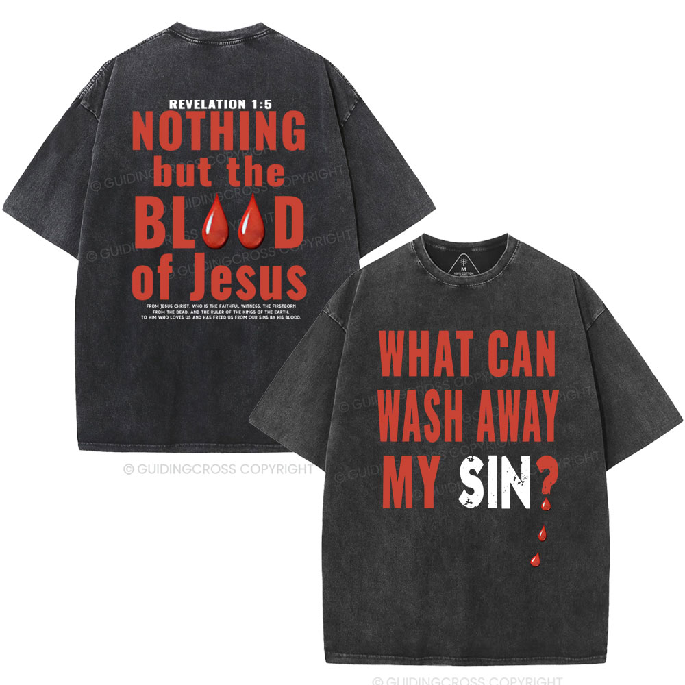 Nothing But The Blood Of Jesus Christian Washed T-Shirt