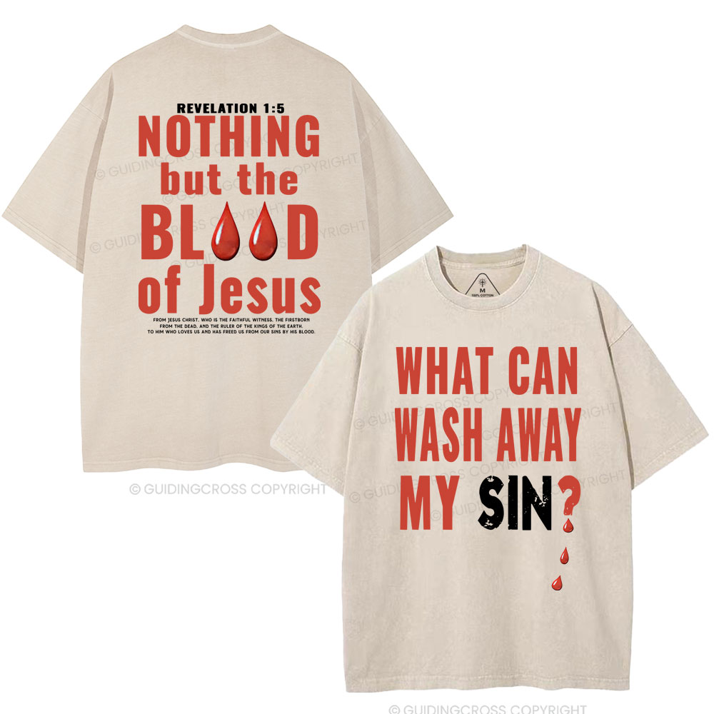 Nothing But The Blood Of Jesus Christian Washed T-Shirt