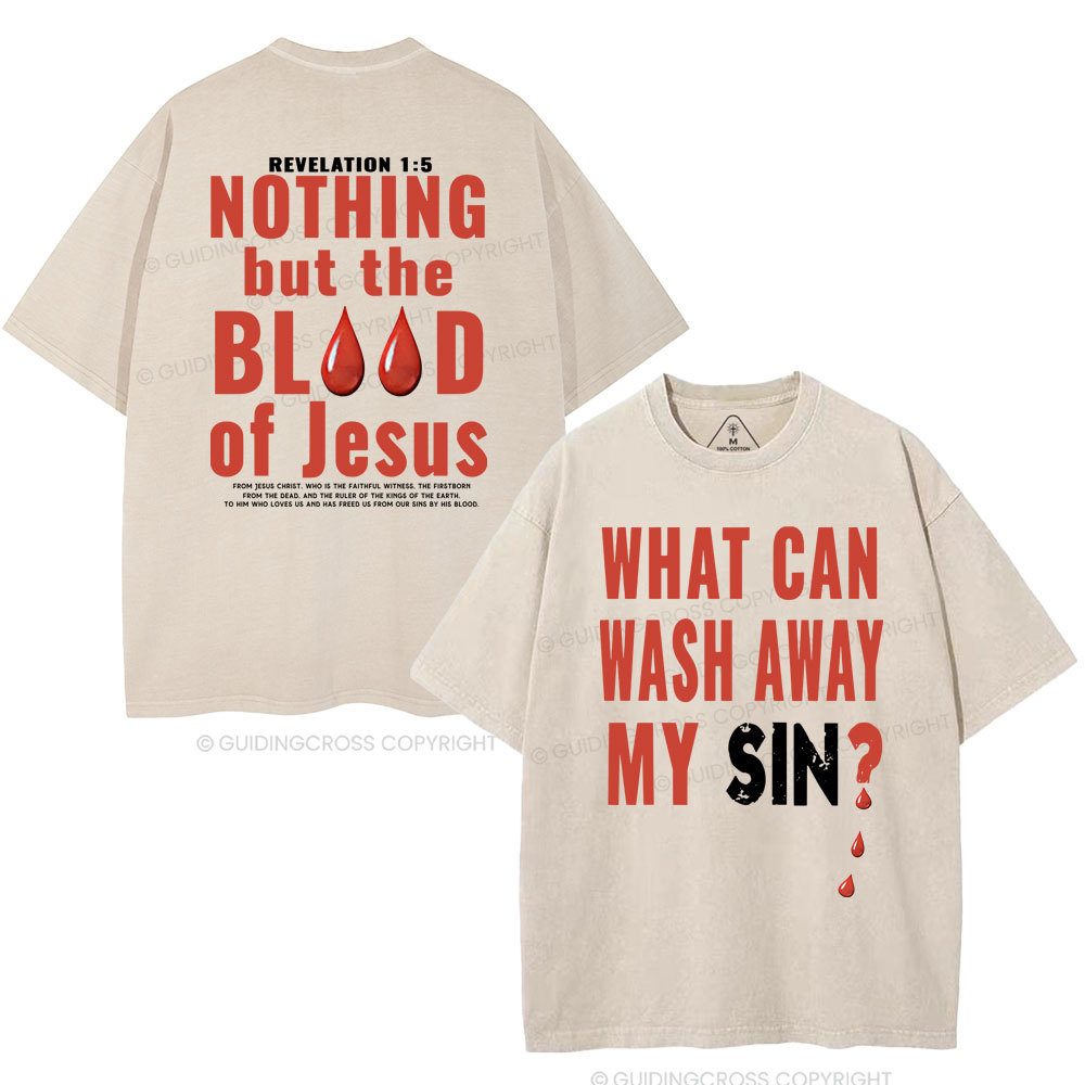 Nothing But The Blood Of Jesus Christian Washed T-Shirt
