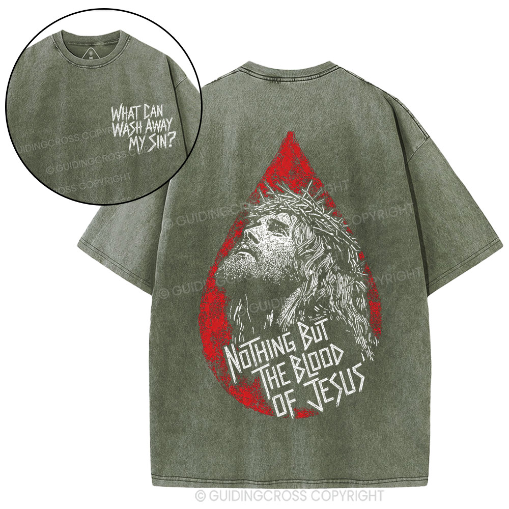 Nothing But The Blood Of Jesus Christian Washed T-Shirt