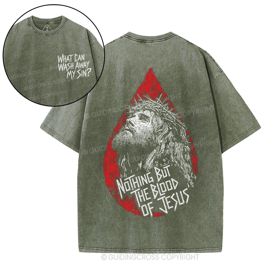 Nothing But The Blood Of Jesus Christian Washed T-Shirt