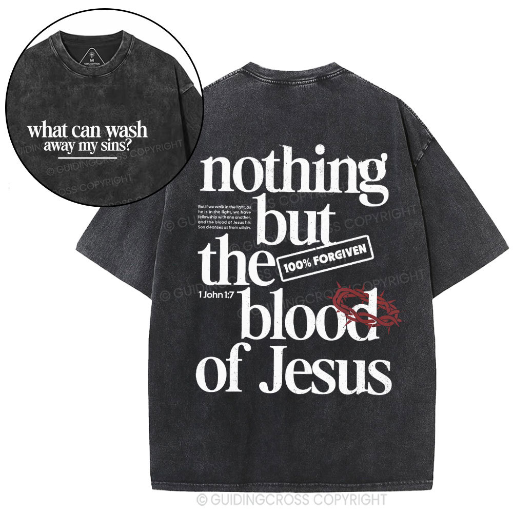 Nothing But The Blood Of Jesus Christian Washed T-Shirt
