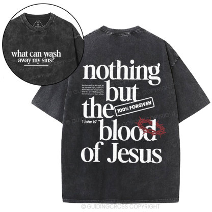 Nothing But The Blood Of Jesus Christian Washed T-Shirt
