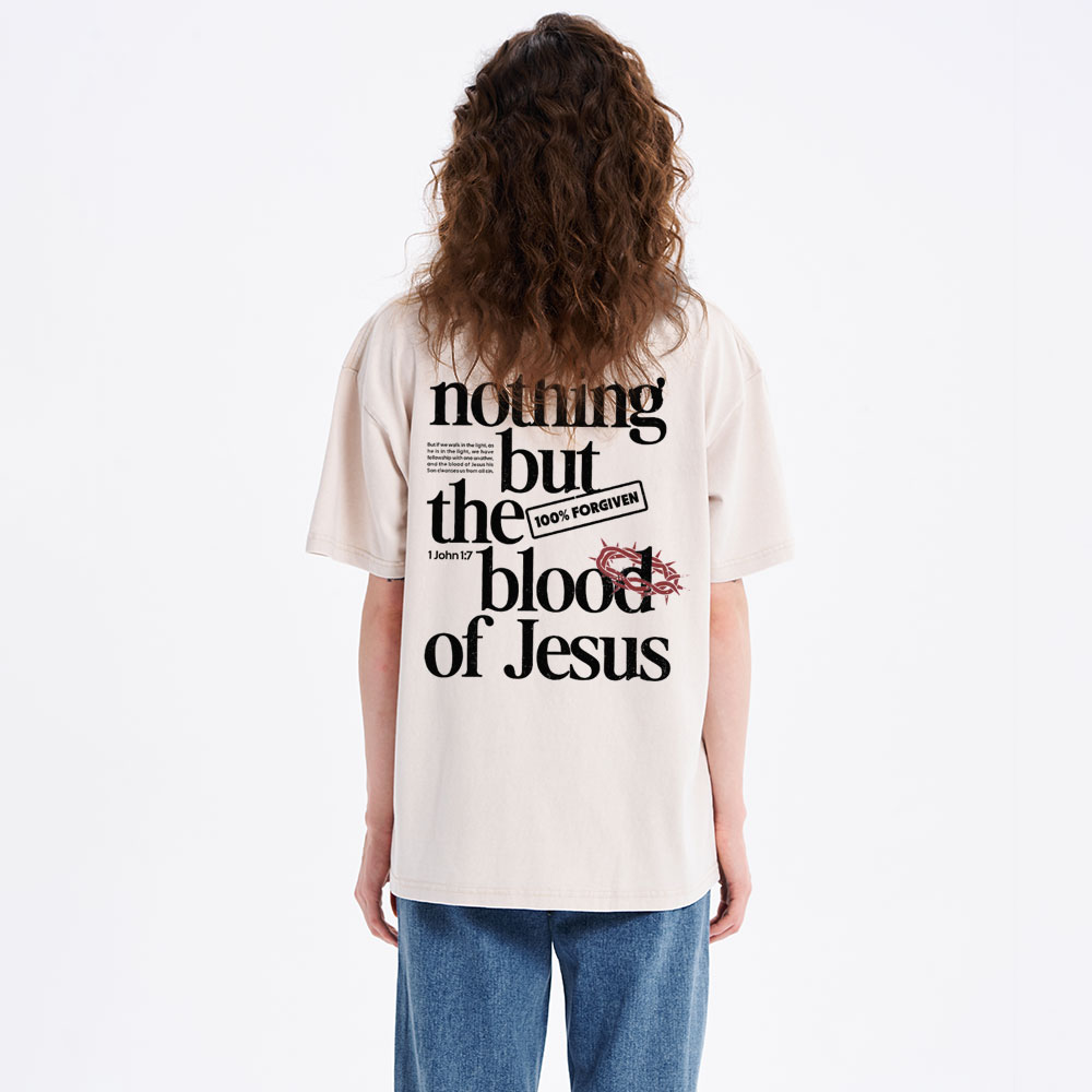 Nothing But The Blood Of Jesus Christian Washed T-Shirt
