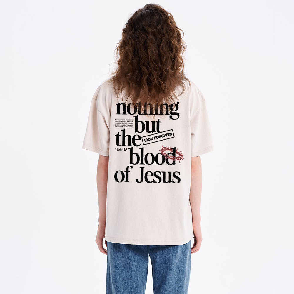 Nothing But The Blood Of Jesus Christian Washed T-Shirt