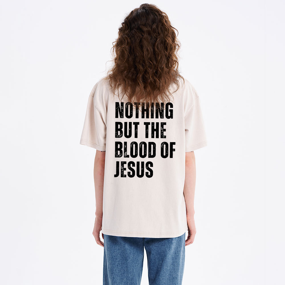 Nothing But The Blood Of Jesus Christian Washed T-Shirt