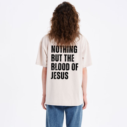 Nothing But The Blood Of Jesus Christian Washed T-Shirt