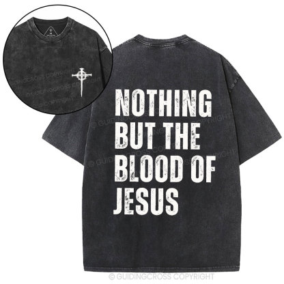 Nothing But The Blood Of Jesus Christian Washed T-Shirt
