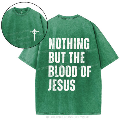 Nothing But The Blood Of Jesus Christian Washed T-Shirt