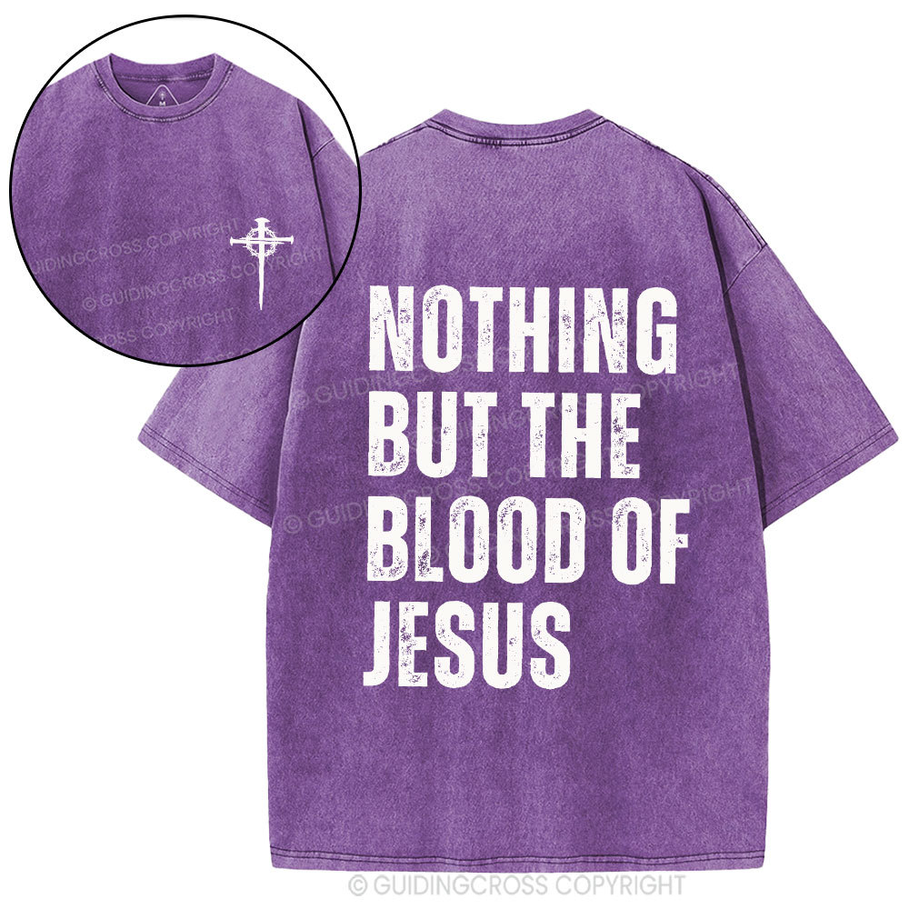 Nothing But The Blood Of Jesus Christian Washed T-Shirt