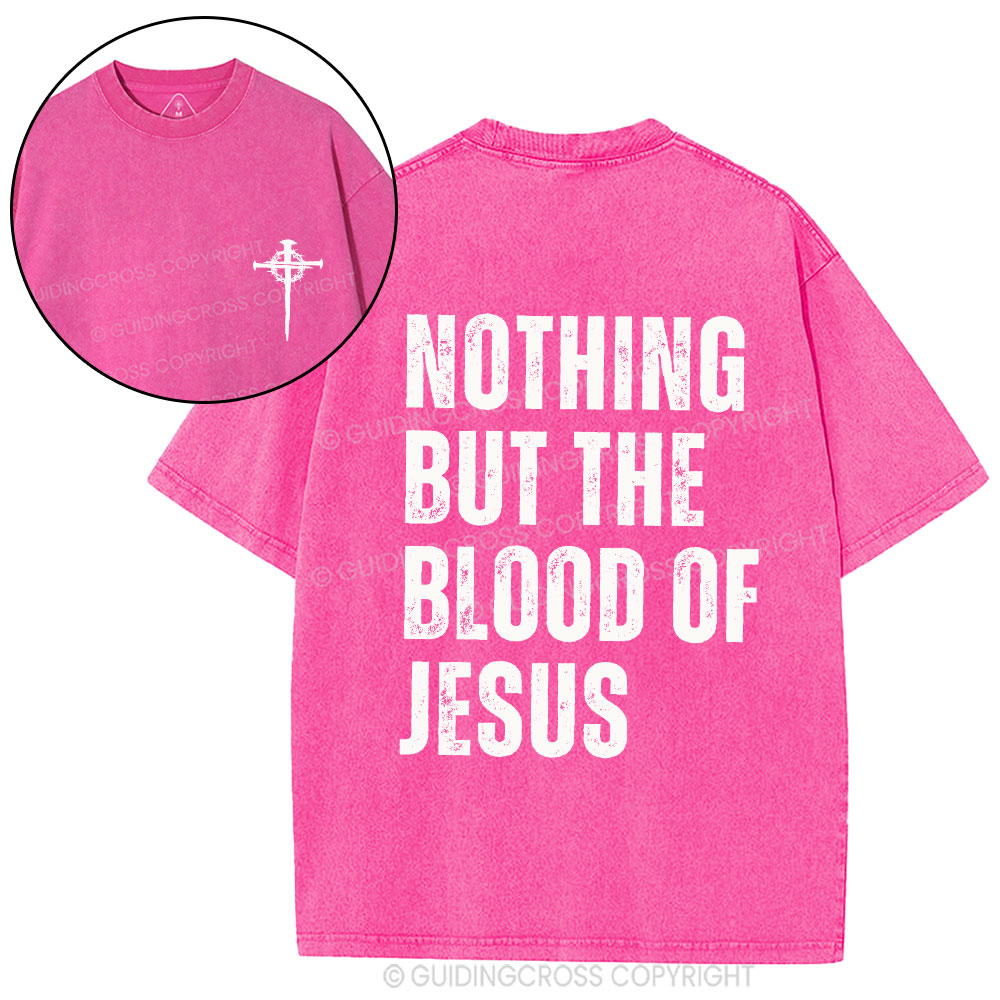 Nothing But The Blood Of Jesus Christian Washed T-Shirt