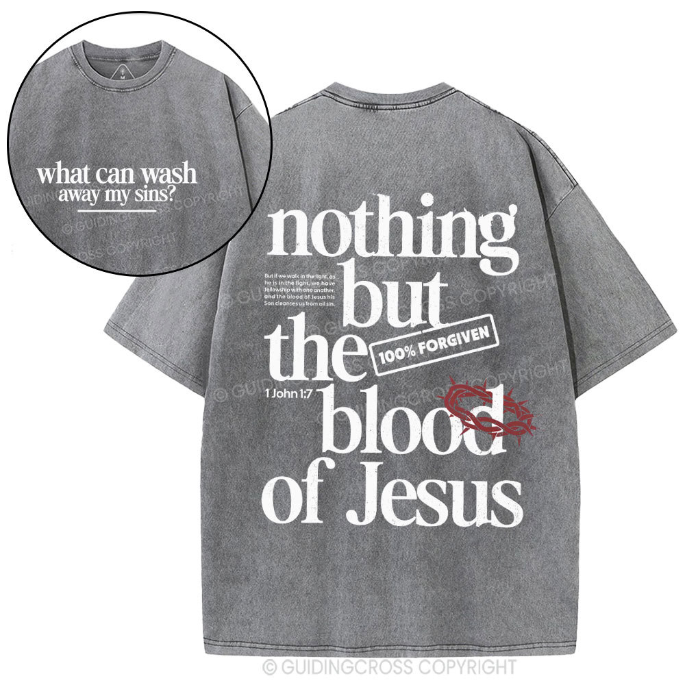 Nothing But The Blood Of Jesus Christian Washed T-Shirt