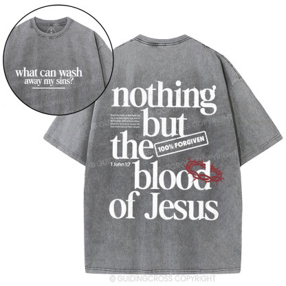 Nothing But The Blood Of Jesus Christian Washed T-Shirt