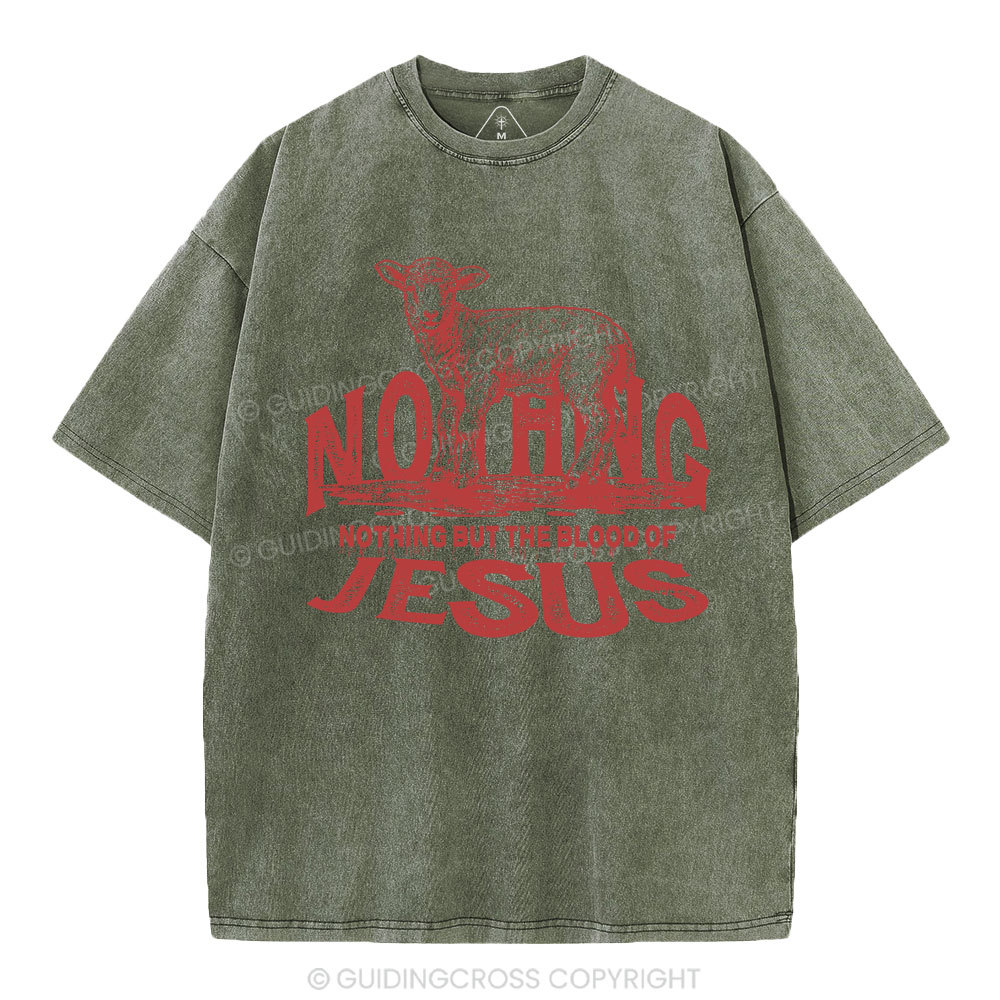 Nothing But The Blood Of Jesus Christian Washed T-Shirt