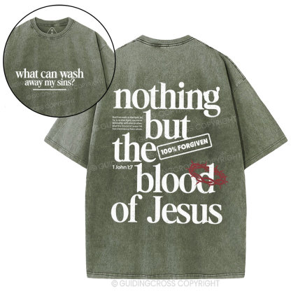 Nothing But The Blood Of Jesus Christian Washed T-Shirt
