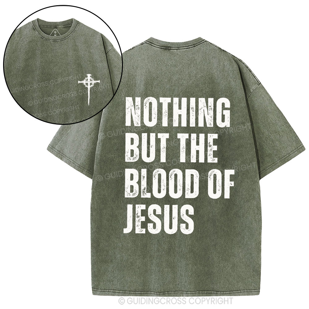 Nothing But The Blood Of Jesus Christian Washed T-Shirt