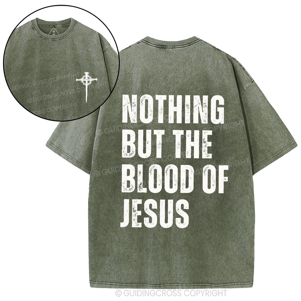 Nothing But The Blood Of Jesus Christian Washed T-Shirt