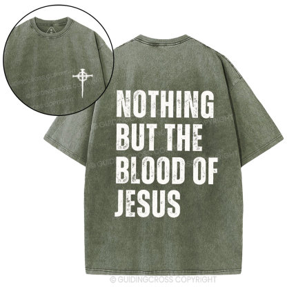 Nothing But The Blood Of Jesus Christian Washed T-Shirt
