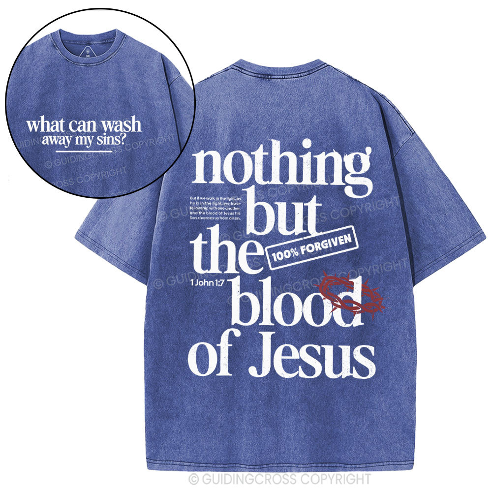 Nothing But The Blood Of Jesus Christian Washed T-Shirt