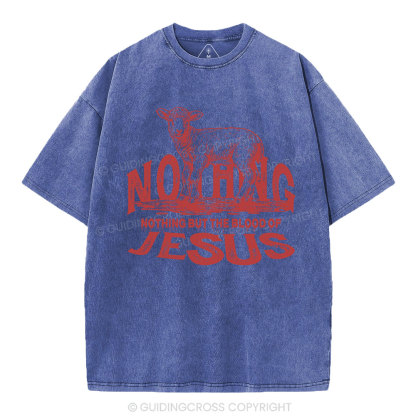 Nothing But The Blood Of Jesus Christian Washed T-Shirt