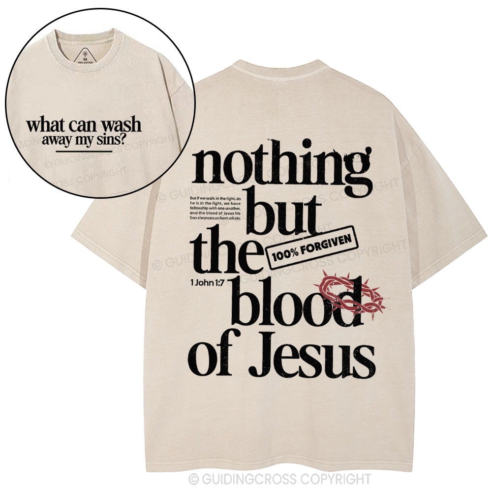 Nothing But The Blood Of Jesus Christian Washed T-Shirt