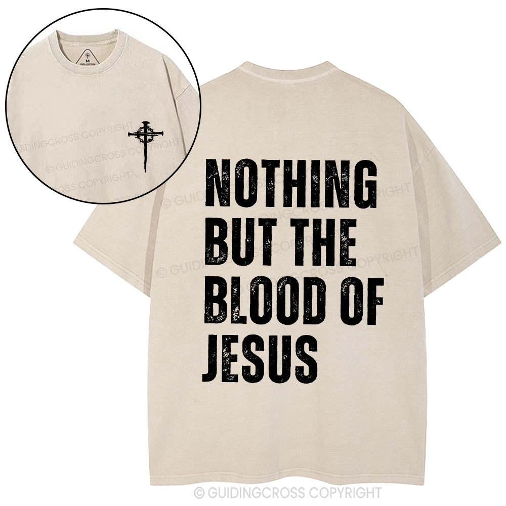 Nothing But The Blood Of Jesus Christian Washed T-Shirt