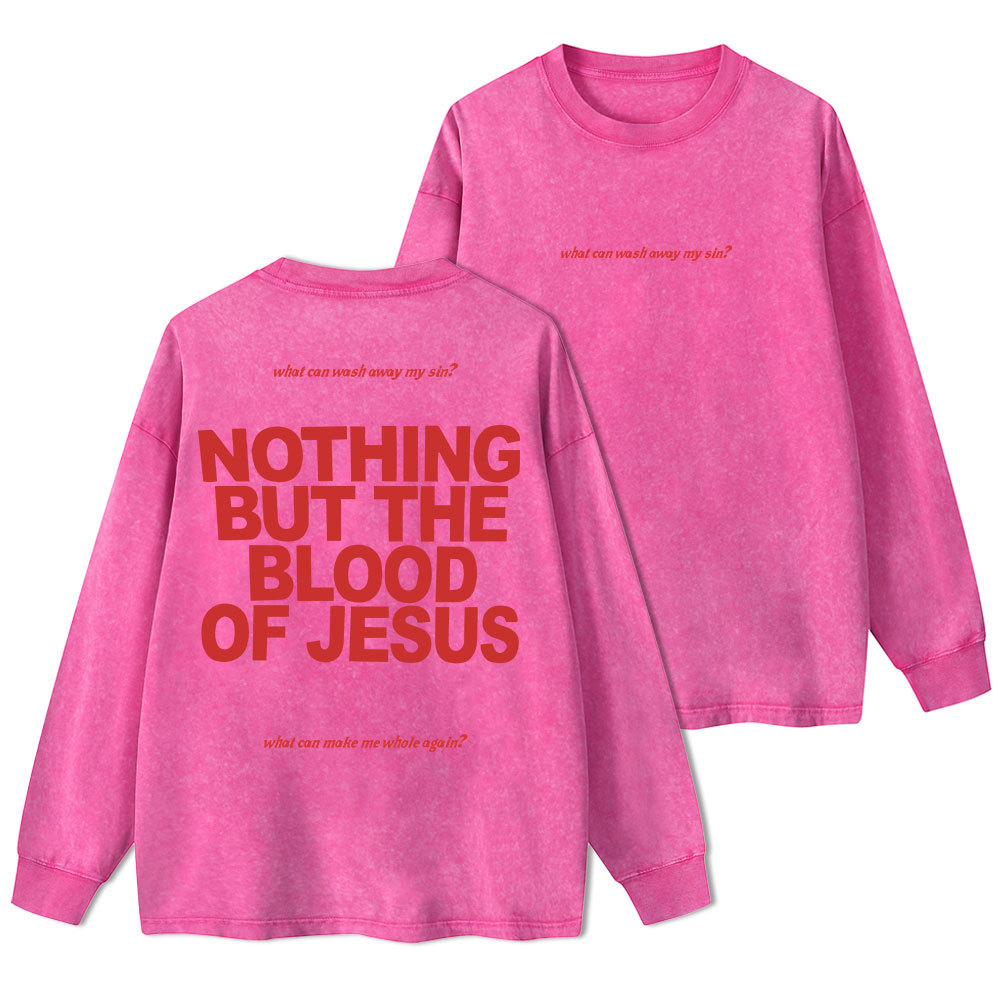 Nothing But The Blood Of Jeuss Washed Long Sleeve T-Shirt