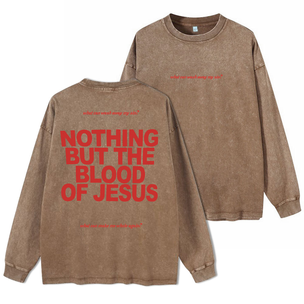 Nothing But The Blood Of Jeuss Washed Long Sleeve T-Shirt