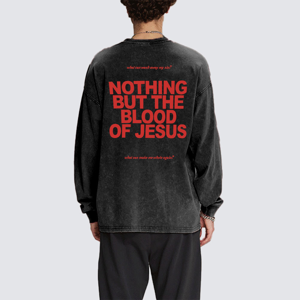 Nothing But The Blood Of Jeuss Washed Long Sleeve T-Shirt