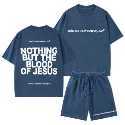 Nothing But The Blood Of Jeuss Christian Washed T-Shirt & Shorts