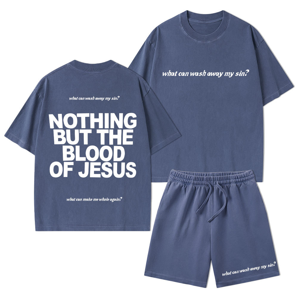 Nothing But The Blood Of Jeuss Christian Washed T-Shirt & Shorts