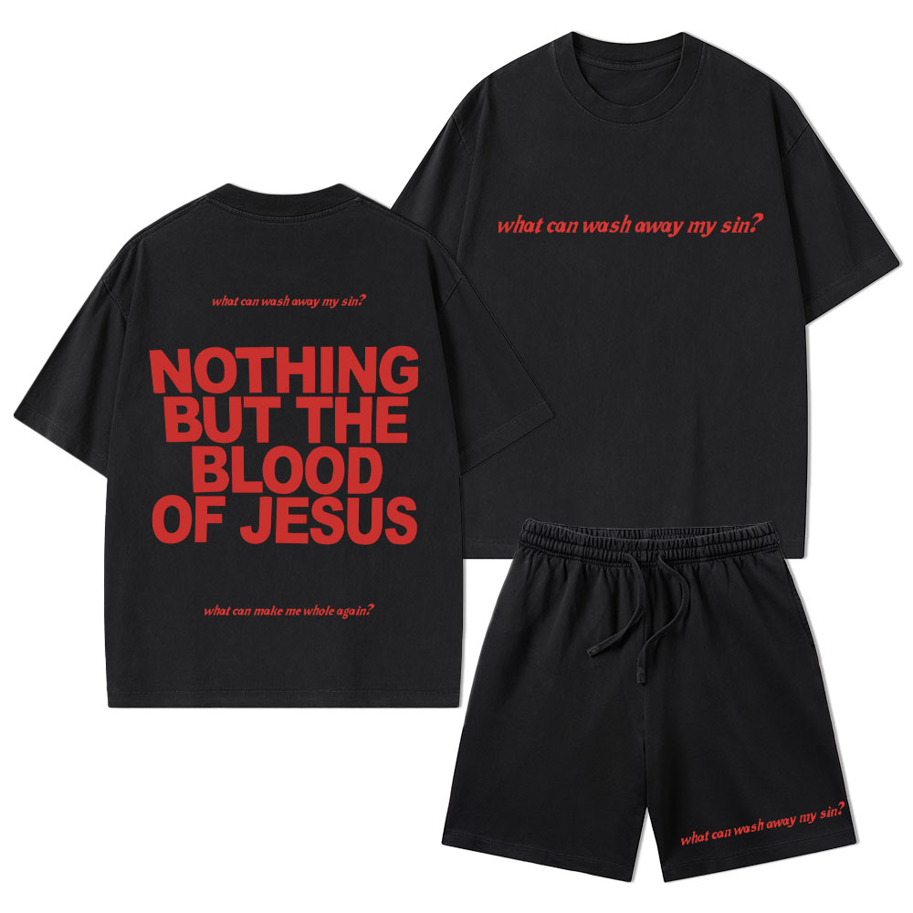Nothing But The Blood Of Jeuss Christian Washed T-Shirt & Shorts