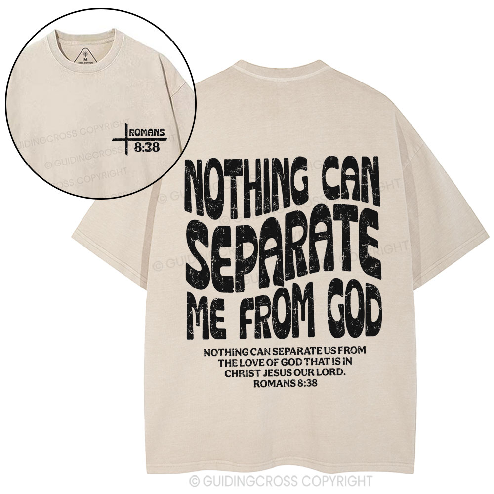 Nothing Can Separate Me From God Christian Washed T-Shirt