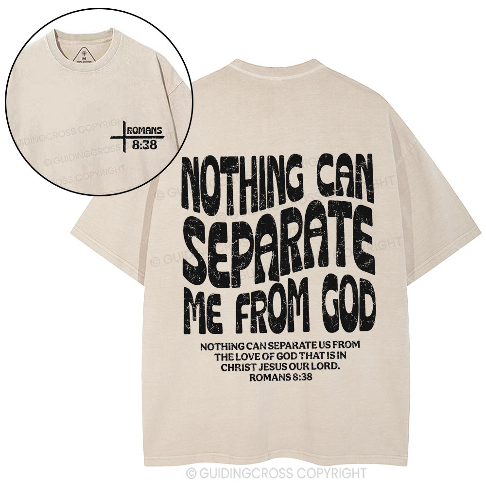 Nothing Can Separate Me From God Christian Washed T-Shirt