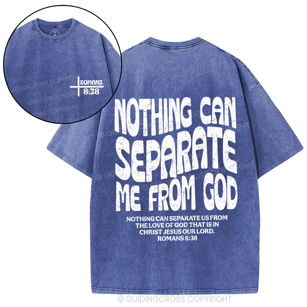Nothing Can Separate Me From God Christian Washed T-Shirt