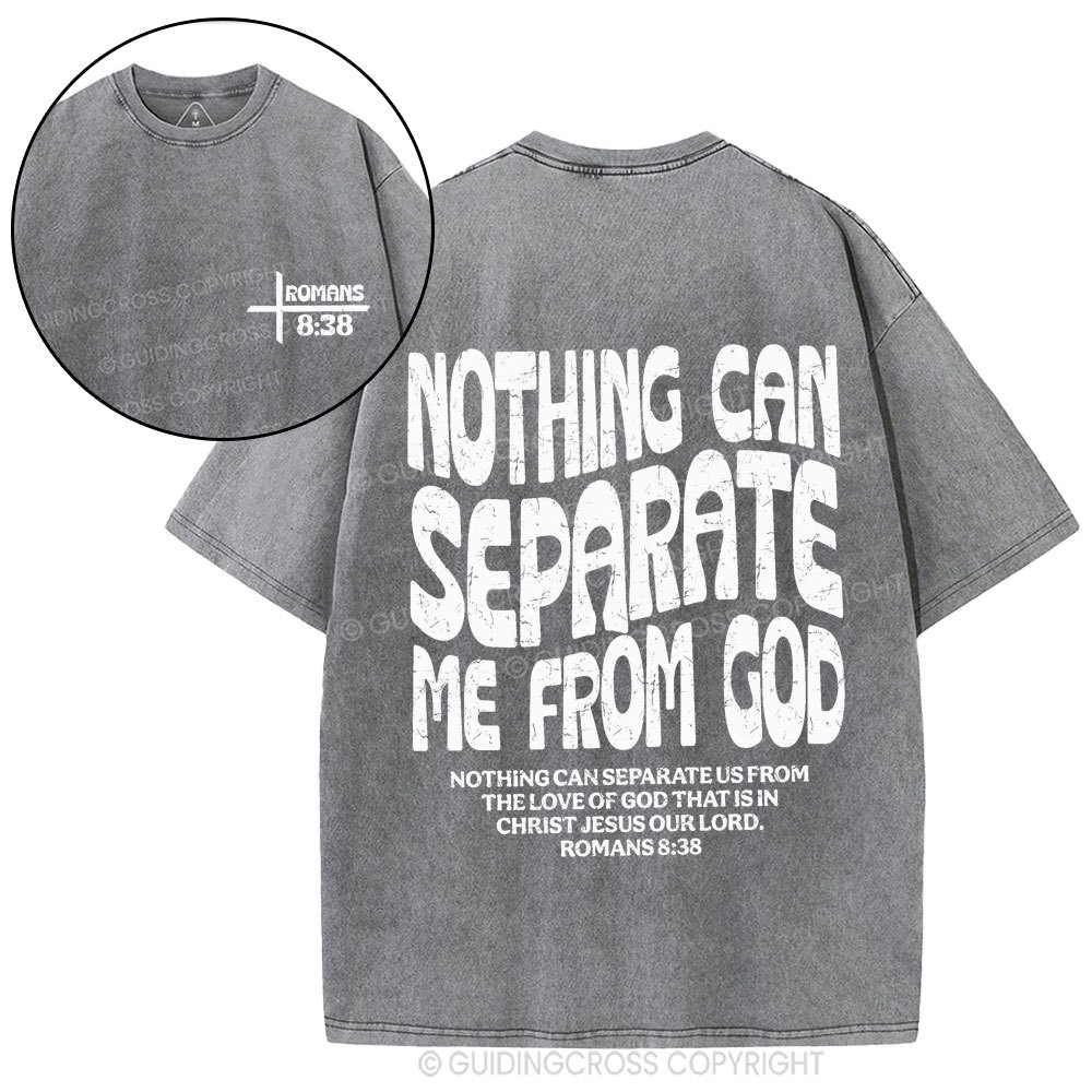 Nothing Can Separate Me From God Christian Washed T-Shirt