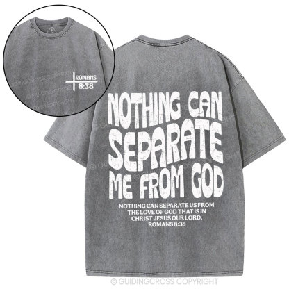 Nothing Can Separate Me From God Christian Washed T-Shirt