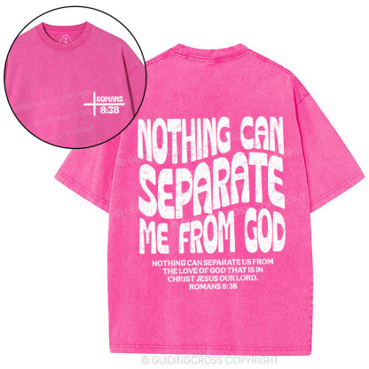 Nothing Can Separate Me From God Christian Washed T-Shirt