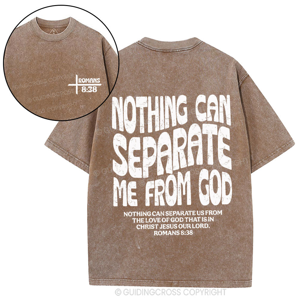 Nothing Can Separate Me From God Christian Washed T-Shirt