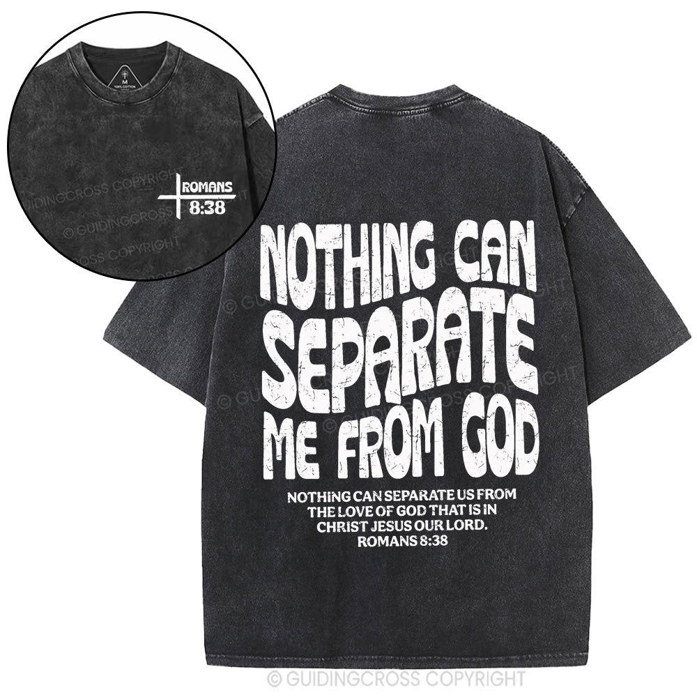 Nothing Can Separate Me From God Christian Washed T-Shirt
