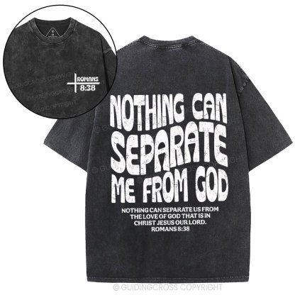 Nothing Can Separate Me From God Christian Washed T-Shirt