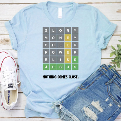 Nothing Comes Close Christian T-Shirt