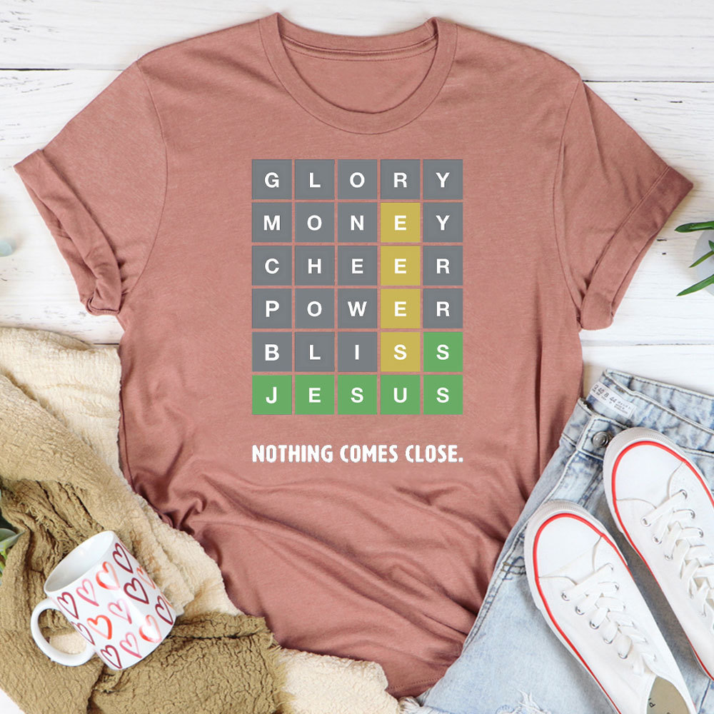 Nothing Comes Close Christian T-Shirt
